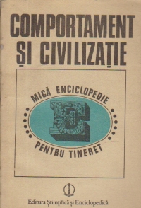 Comportament si civilizatie - Mica enciclopedie pentru tineret