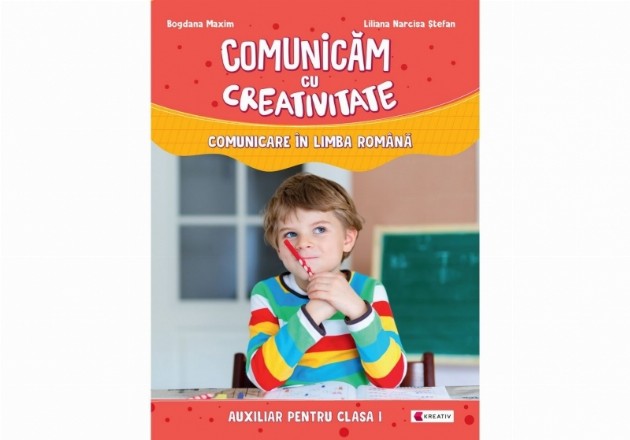 Comunicam cu creativitate. Comunicare in limba romana. Auxiliar pentru clasa I