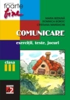 COMUNICARE. CLASA A III-A. EXERCITII, TESTE, JOCURI (editia 2006)