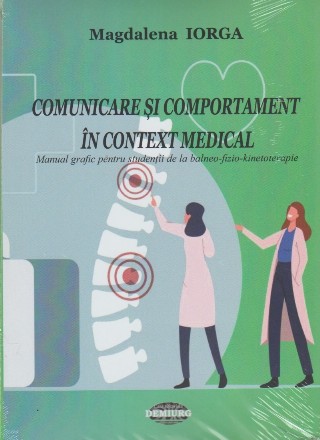 Comunicare şi comportament în context medical : manual grafic pentru studenţii de la balneo-fizio-kinetoterapie