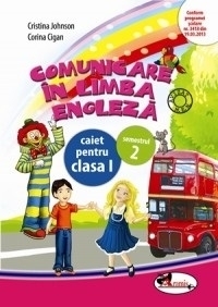 Comunicare in limba engleza. Caiet pentru clasa I, semestrul 2