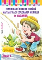 Comunicare in limba romana, Matematica si explorarea mediului in vacanta - Clasa I (Editia 2014)