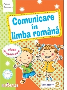 Comunicare in limba romana pentru clasa pregatitoare. Semestrul II. Caiet de lucru