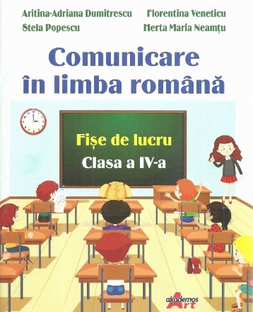 Comunicare in limba romana. Fise de lucru pentru clasa a IV-a