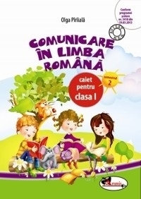 Comunicare in limba romana. Caiet pentru clasa I semestrul 2