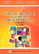 Comunicare orala si scrisa in prescolaritate. Grupa mare (5-6 ani)