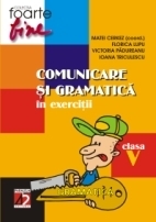 COMUNICARE SI GRAMATICA IN EXERCITII. CLASA A V-A