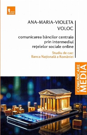 Comunicarea băncilor centrale prin intermediul reţelelor sociale online : studiu de caz - Banca Naţională a României