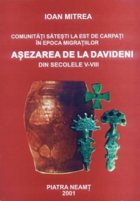 Comunitati satesti la est de Carpati in epoca migratiilor. Asezarea de la Davideni, din secolele V-VIII