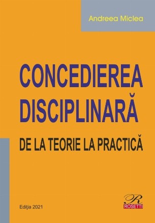 Concedierea disciplinara. De la teorie la practica (editie 2021)