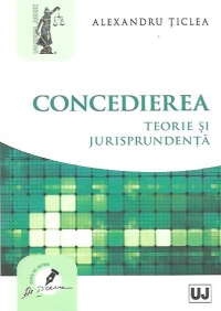 Concedierea. Teorie si jurisprudenta