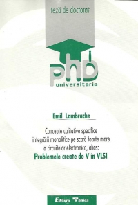 Concepte calitative specifice integrarii monolitice pe scara foarte mare a circuitelor electronice, alias: Problemele create de V in VLSI - teza de doctorat