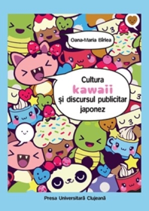 Conceptul Kawaii în discursul publicitar japonez : abordare semiotic‐culturală şi pragmatică