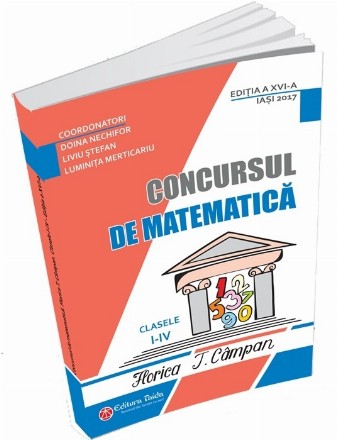 Concursul de matematica Florica T. Campan clasele I - IV - Editia a XVI-a