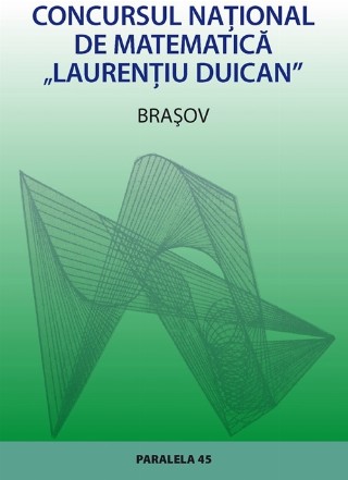 CONCURSUL NATIONAL DE MATEMATICA “LAURENTIU DUICAN”, BRASOV