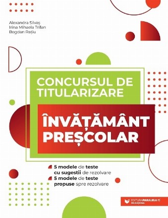 Concursul de titularizare - Învăţământ preşcolar : 5 modele de teste cu sugestii de rezolvare, 5 modele de teste propuse spre rezolvare