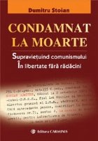 Condamnat moarte Supravietuind comunismului libertate