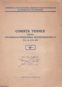 Conditii tehnice pentru folosirea si intretinerea transformatorului T.S. de 0,75 kW (72.07 - 56)