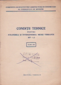 Conditii tehnice pentru folosirea si intretinerea mesei vibrante MV-1,5 (72.09 - 56)