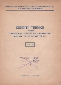 Conditii tehnice pentru folosirea si intretinerea vibratorului electric de suprafata tip I-7 (72.06 - 56)