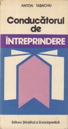 Conducatorul de Intreprindere - Profilul psihosocioprofesional al conducatorului de unitate economica