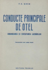 Conducte principale de otel. Organizarea si executarea lucrarilor (traducere din limba rusa)