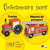 Confectioneaza-ti jucarii - Tractor.Masina de pompieri.