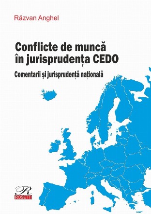 Conflicte de munca in jurisprudenta CEDO. Comentarii si jurisprudenta nationala