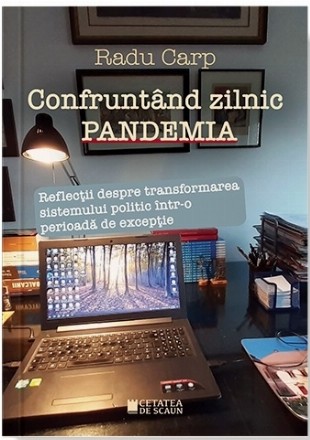 Confruntand zilnic pandemia. Reflectii despre transformarea sistemului politic intr-o perioada de exceptie