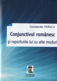 Conjunctivul romanesc si raporturile lui cu alte moduri, Editia a II-a revazuta si adaugita