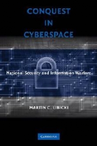 Conquest in Cyberspace: National Security and Information Warfare