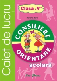 Consiliere si orientare scolara. Caiet de lucru - clasa a V-a