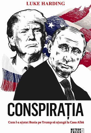 Conspiratia. Cum l-a ajutat Rusia pe Trump sa ajunga la Casa Alba