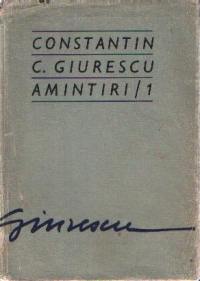 Constantin C. Giurescu - Amintiri / 1 (Editie 1976)