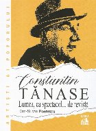 Constantin Tănase, lumea ca spectacol