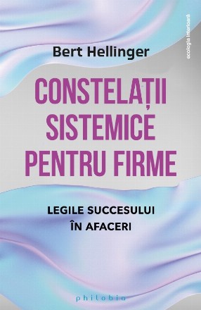 Constelaţii sistemice pentru firme : legile succesului în afaceri