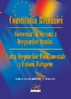 Constituţia României,Convenţia europeană a drepturilor omului,Carta drepturilor fundamentale a Uniunii Eur