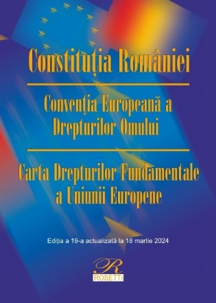 Constituţia României,Convenţia europeană a drepturilor omului,Carta drepturilor fundamentale a Uniunii Europene