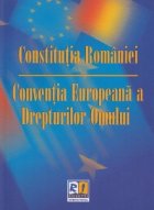 Constitutia Romaniei - Conventia europeana a drepturilor omului.