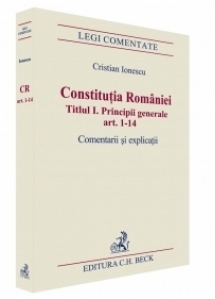 Constitutia Romaniei. Titlul I. Principii generale. Comentarii si explicatii