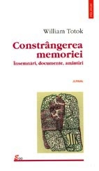 Constringerea memoriei. Insemnari, documente, amintiri