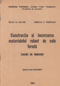 Constructia si incercarea materialului rulant de cale ferata - Lucrari de laborator