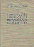 Constructia liniilor telecomunicatii cabluri