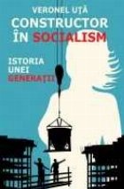 Constructor socialism Istoria unei generatii