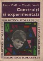 Construiti si experimentati