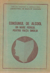 Consumul de alcool un mare pericol pentru viata omului