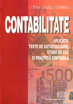 Contabilitate - aplicatii, teste de autoevaluare, studii de caz si practica contabila (teste grila rezolvate)