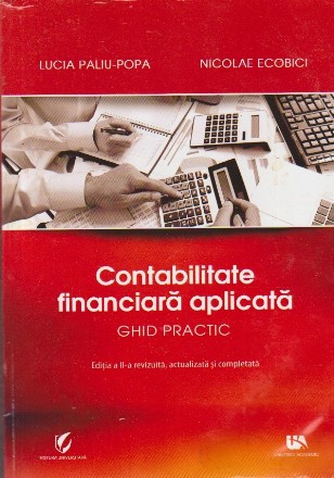 Contabilitate Financiara Aplicata. Ghid Practic