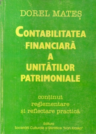 Contabilitatea financiara a unitatilor patrimoniale - Continut, reglementare si reflectare practica