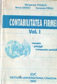 Contabilitatea firmei, Volumele I si II - Concepte, principii, tratamente contabile